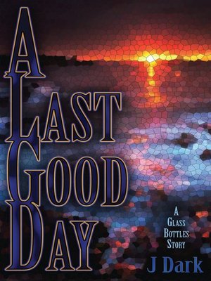 cover image of A Last Good Day (A Glass Bottles Story)